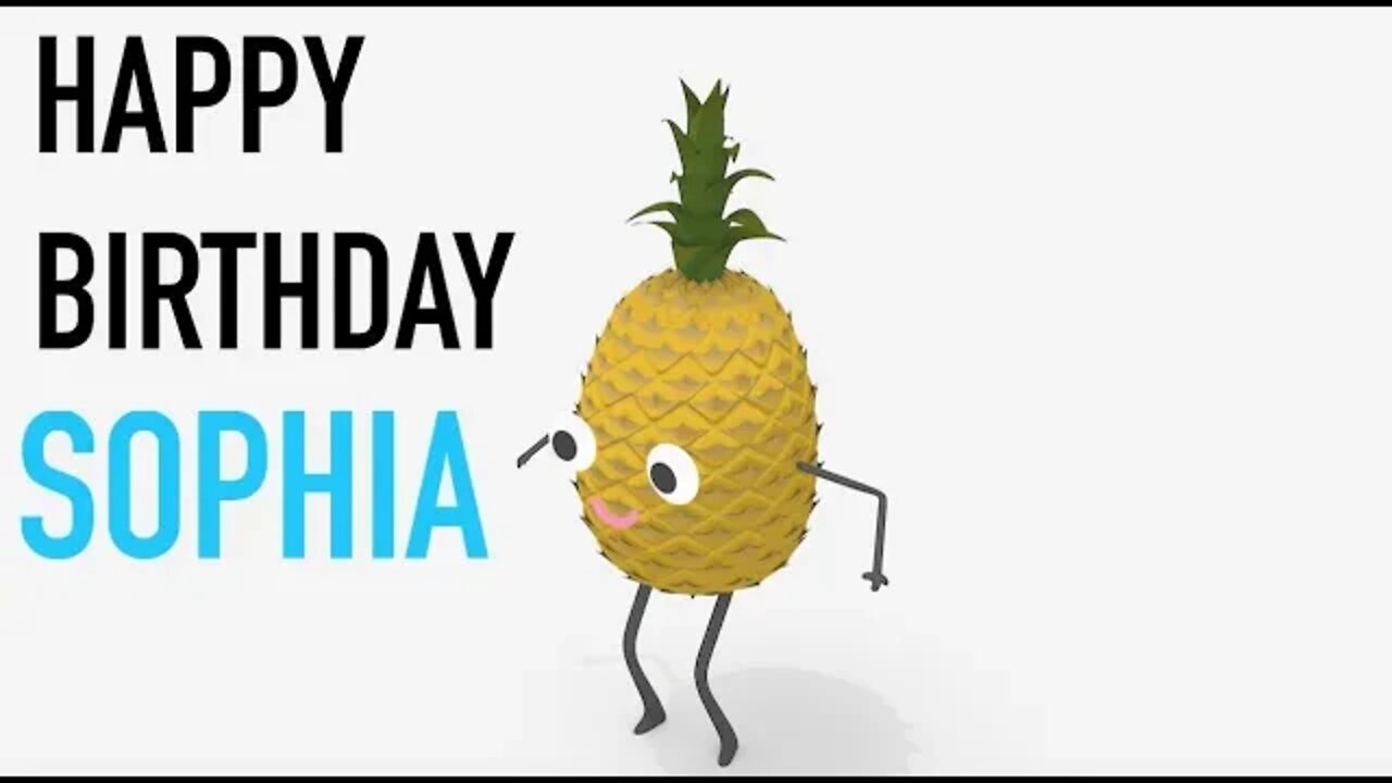 Happy Birthday SOPHIA! - PINEAPPLE Birthday Song