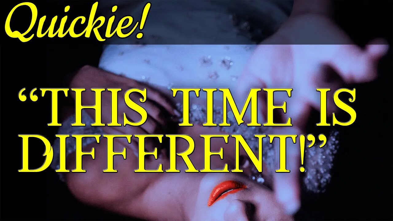 Quickie: "This Time Is Different!"