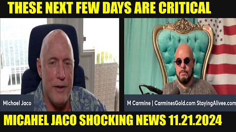 Michael Jaco SHOCKING NEWS 11.21.2024 - These Next Few Days Are Critical