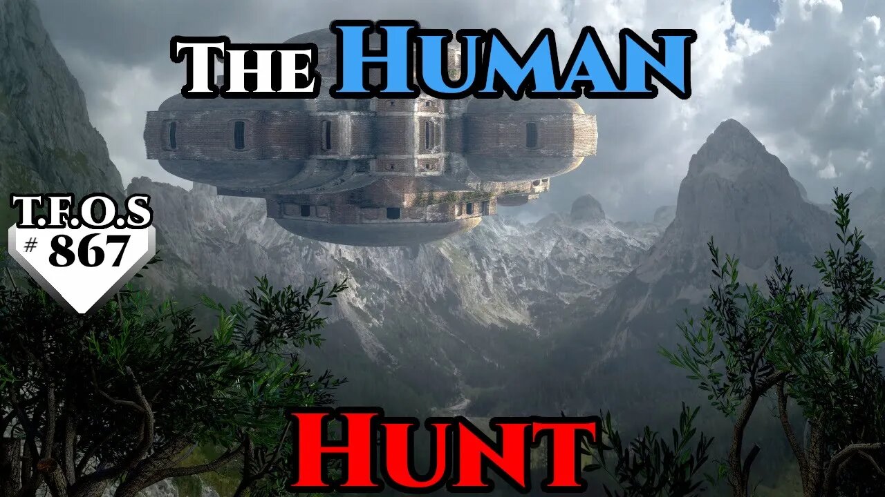 SciFi Story - The Human Hunt by Klokinator (Humans are Space Orcs? | HFY | TFOS867)