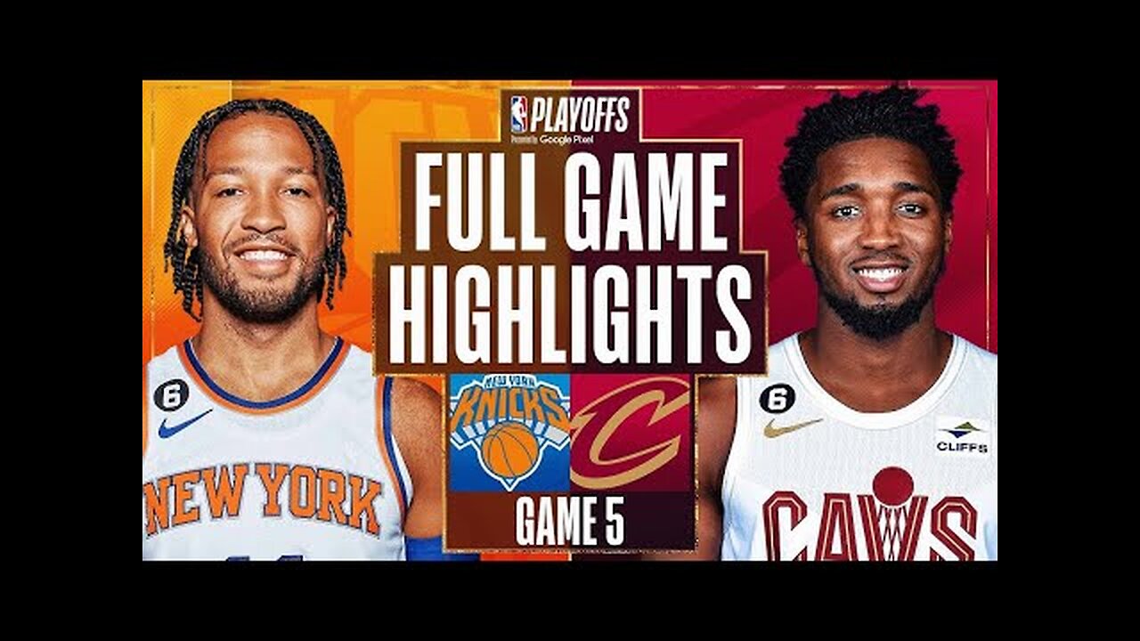 New York Knicks vs. Cleveland Cavaliers Full Game 5 Highlights _ Apr 26 _ 2022-2023 NBA Playoffs