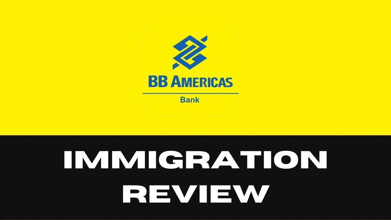 UMA GRANDE PARCERIA, BB AMERICAS BANK! - IMMIGRATION REVIEW