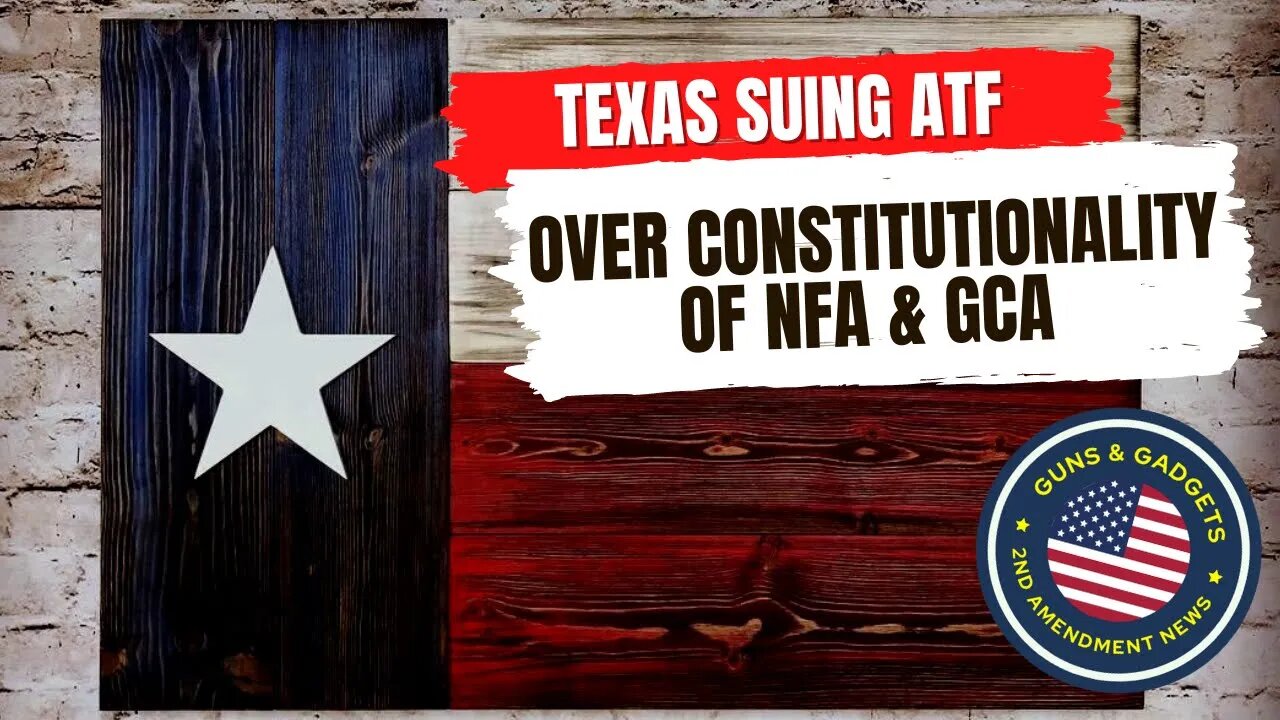 UPDATE: Texas Suing ATF Over NFA & GCA!!