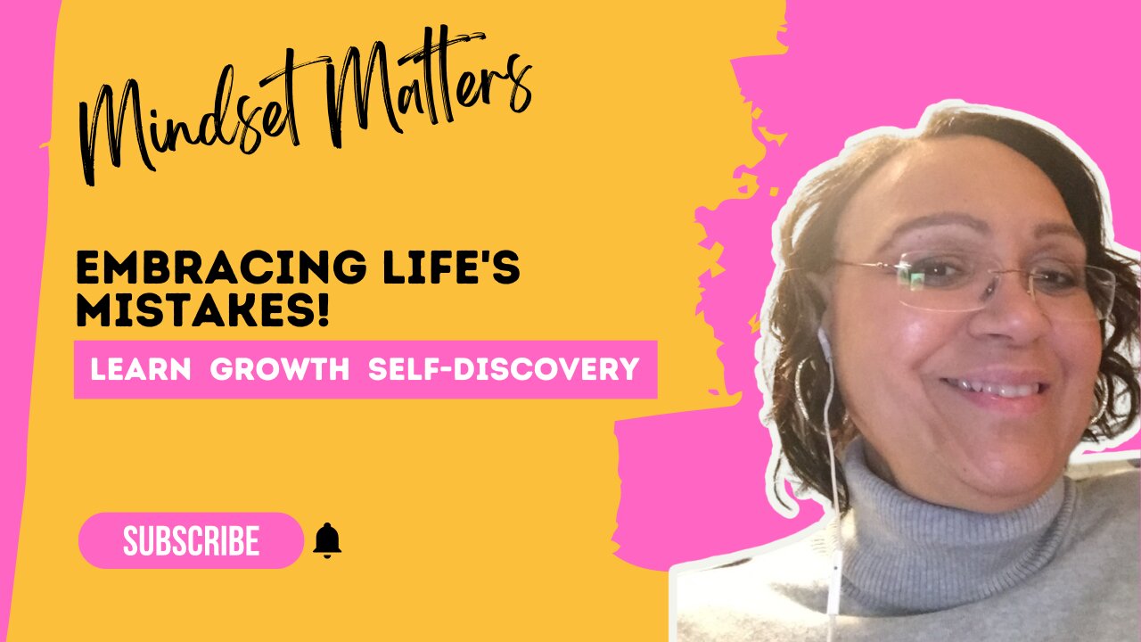 Embracing Life's Mistakes! - Mindset Matters