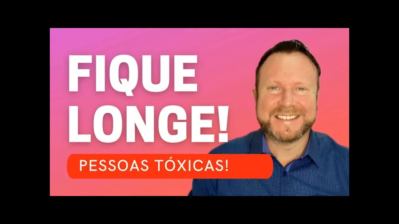 Por que devemos ficar longe de pessoas tóxicas | FUJA DESSAS PESSOAS