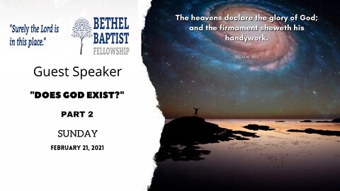 "Does God Exist?" | Part 2 | Guest Speaker | Bethel Baptist Fellowship [SERMON]