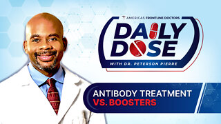 Daily Dose: 'Antibody Treatment vs Boosters?’ with Dr. Peterson Pierre