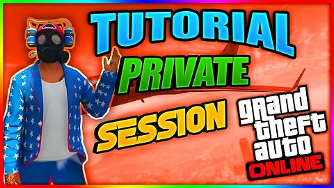 How To Make a Private Session GTA V Online