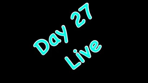 Day 27 live