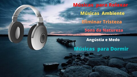 Sons da natureza, música para relaxar, musica para dormir, musicas relaxantes, musica ambiente.