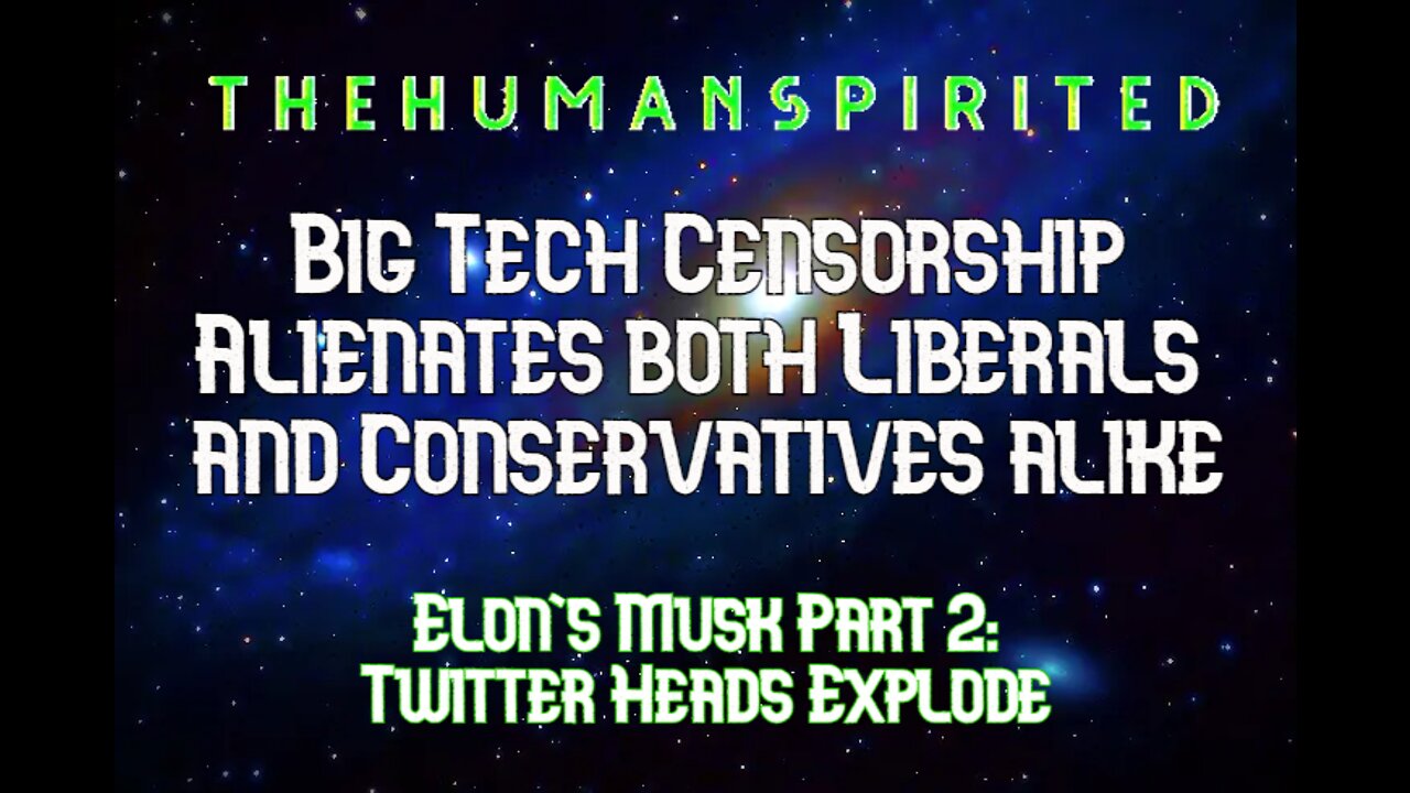 The Human Spirited Podcast: Big Tech Censorship Alienates Both Liberals and Conservatives Alike