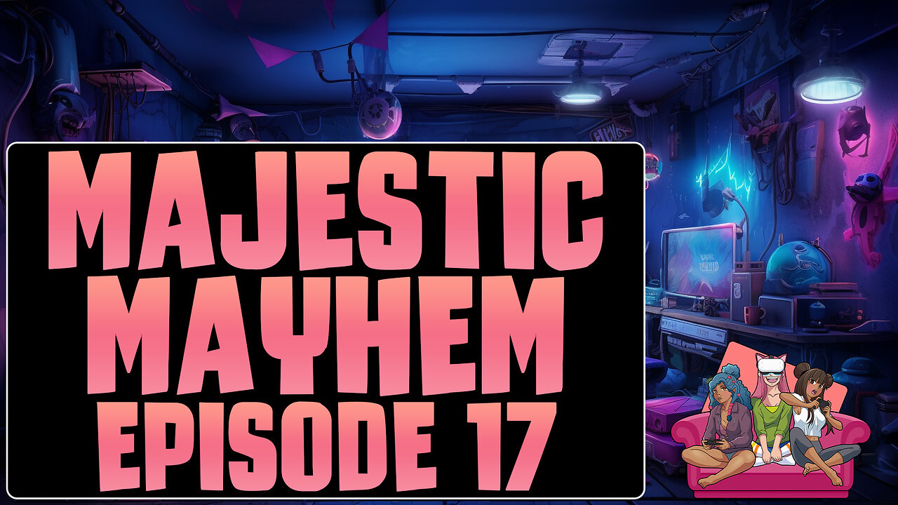 Majestic Mayhem Ep 17