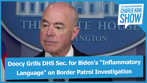 Doocy Grills DHS Sec. for Biden's "Inflammatory Language" on Border Patrol Investigation