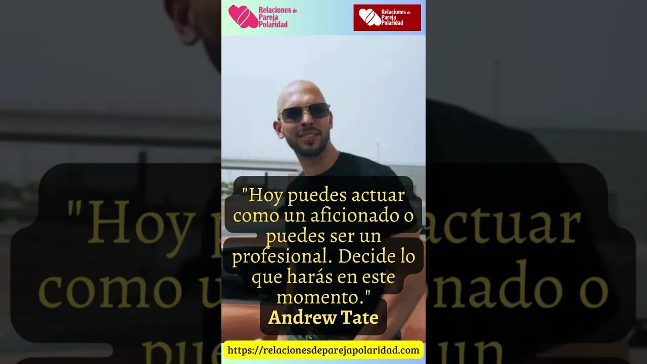 22. Hoy puedes actuar como un aficionado o puedes #andrewtate