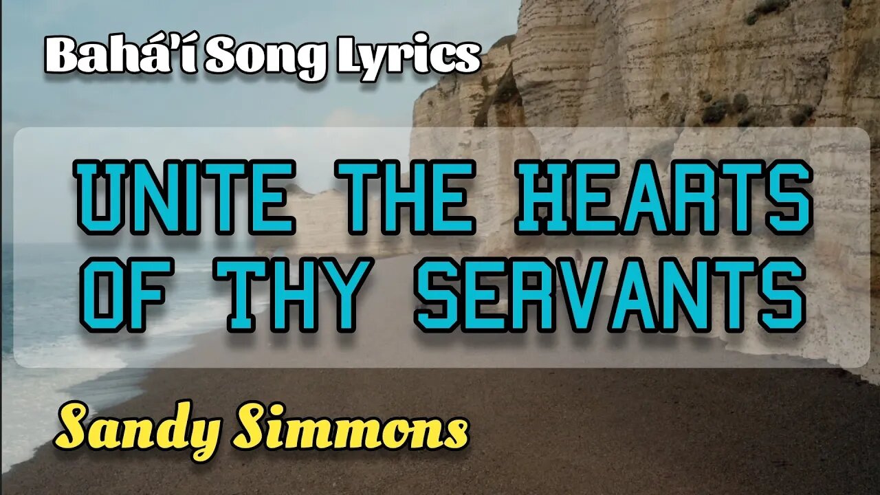 Unite the Hearts of Thy Servants - Sandy Simmons lyrics #bahai