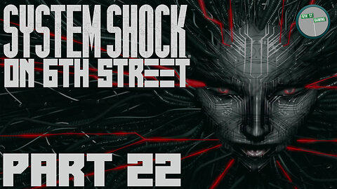 System Shock Remake on 6th Street Part 22