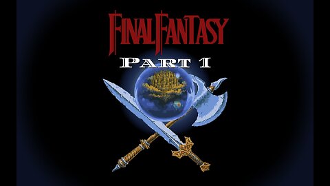 Final Fantasy 1 - The Start of a Long Journey