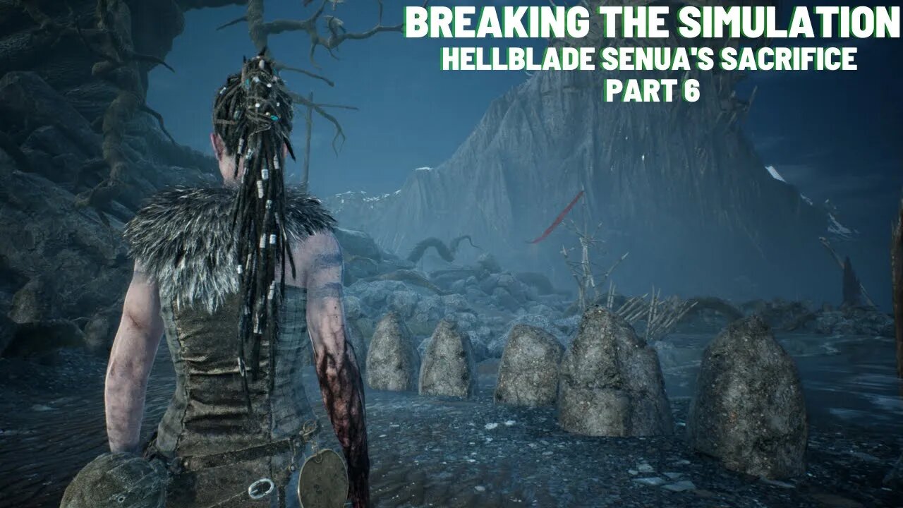 Breaking the Simulation Hellblade Senua's Sacrifice Part 6