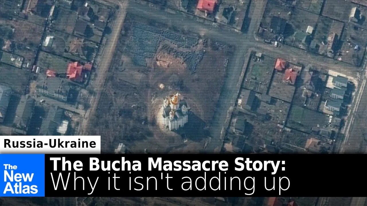 Why Ukraine's "Bucha Massacre" Story Isn't Adding Up