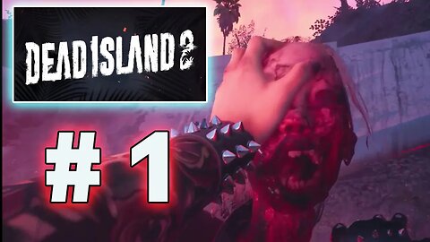 Dead Island 2: The Ultimate Zombie Adventure Begins - Part 1