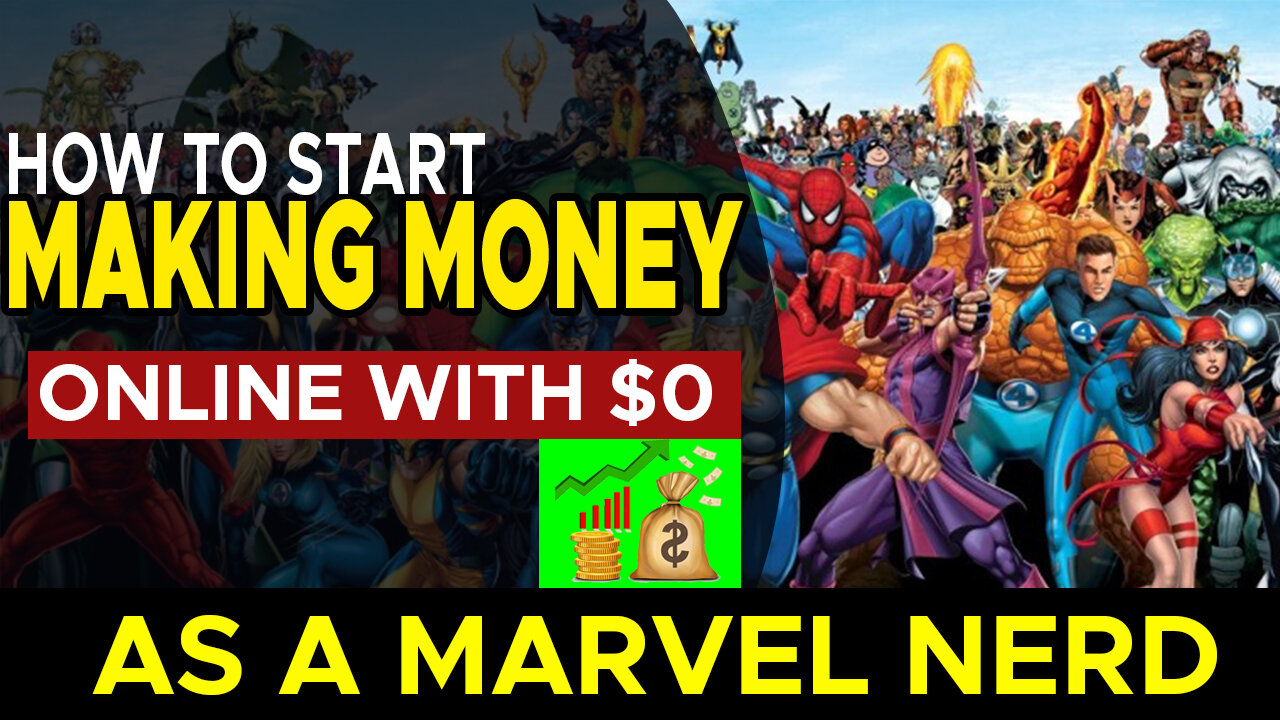 How To Start Making Money Online With $0 As A MARVEL NERD