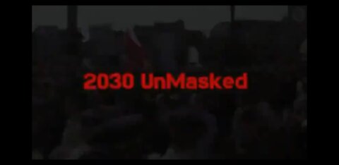 2030 UNMASKED (PART 2 OF 2)