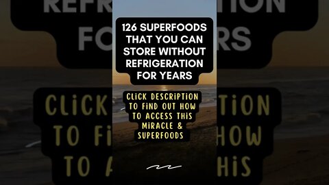 126 Superfoods that you can store without refrigeration for years !! , # short, # super food,