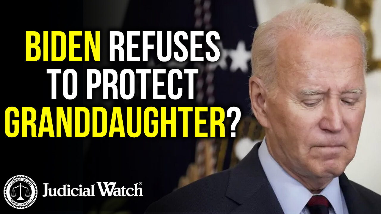 Biden Refuses to Protect Granddaughter?