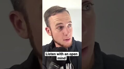 Listen with an open mind