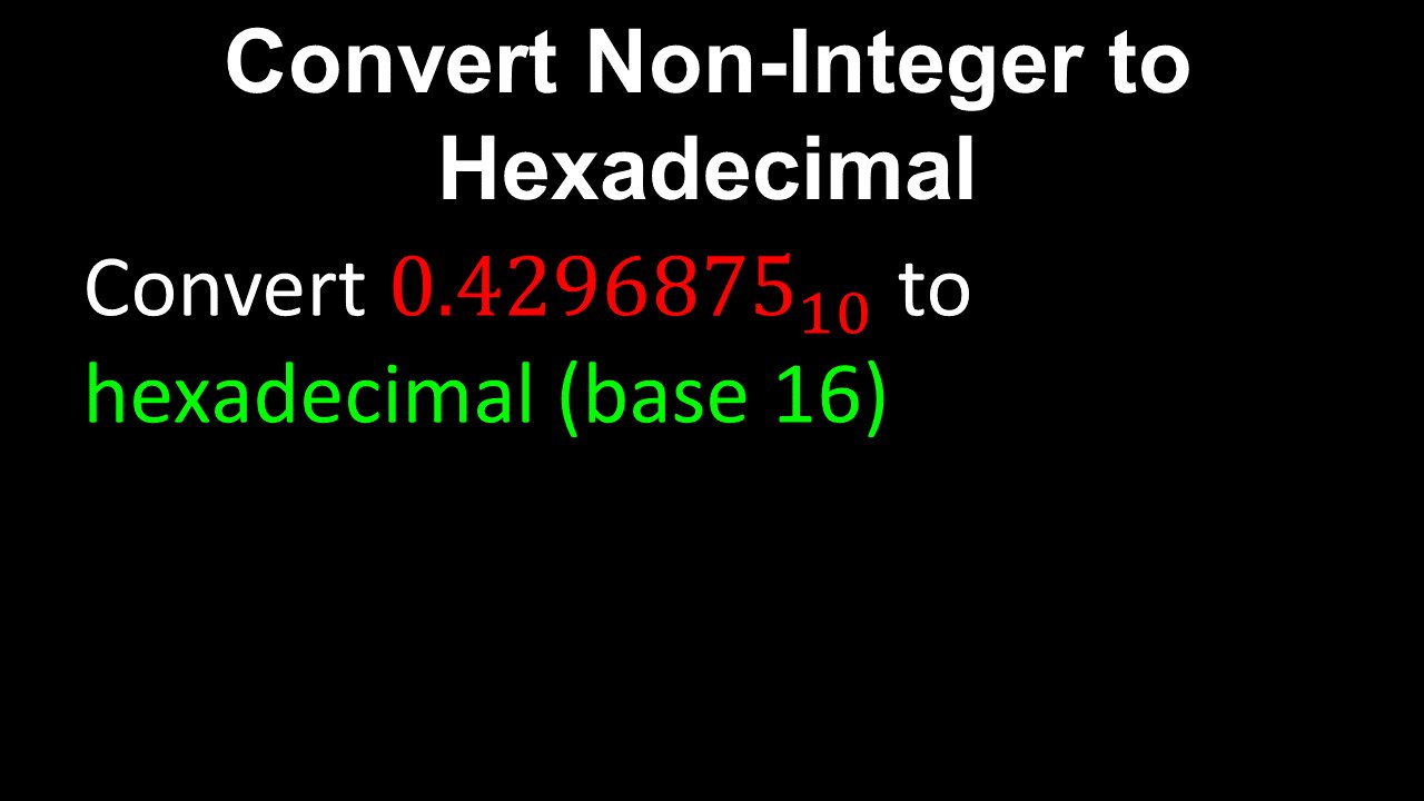 Convert Non-Integer to Hexadecimal - Discrete Mathematics