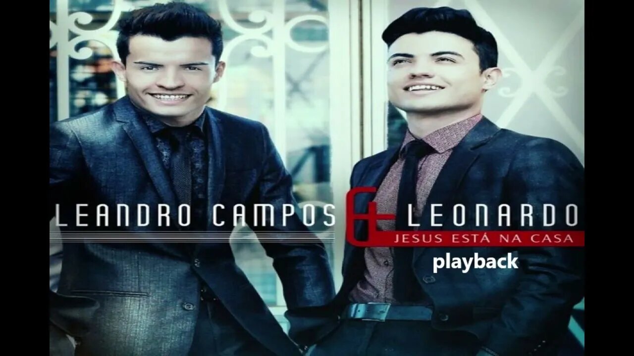 Leandro Campos e Leonardo Jesus esta na casa play back