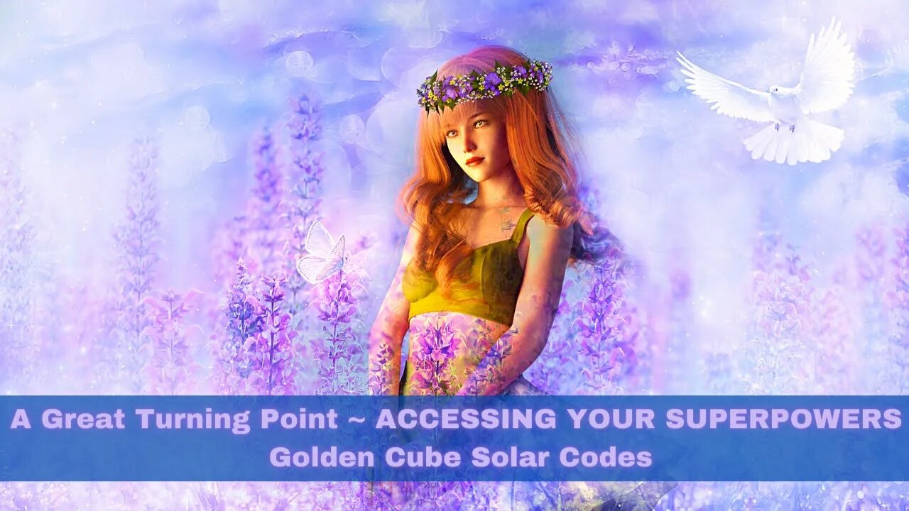 A Great Turning Point (ACCESSING YOUR SUPERPOWERS) Golden Cube Solar Codes - Crystal Body and DNA