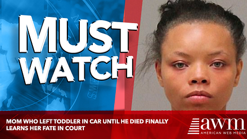 Mom Who Left Toddler In Car Until He Died Finally Learns Her Fate In Court
