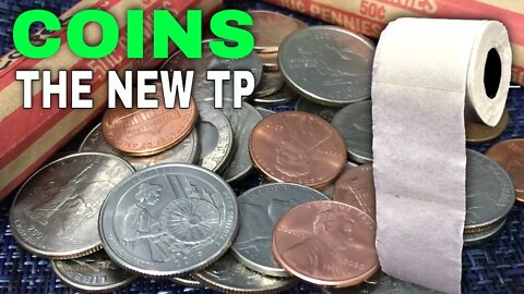 Coins Are The New Toilet Paper