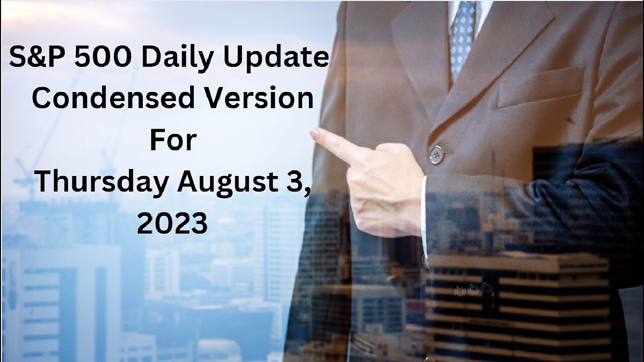 S&P 500 Daily Market Update for Thursday August 3, 2023 Condensed Version