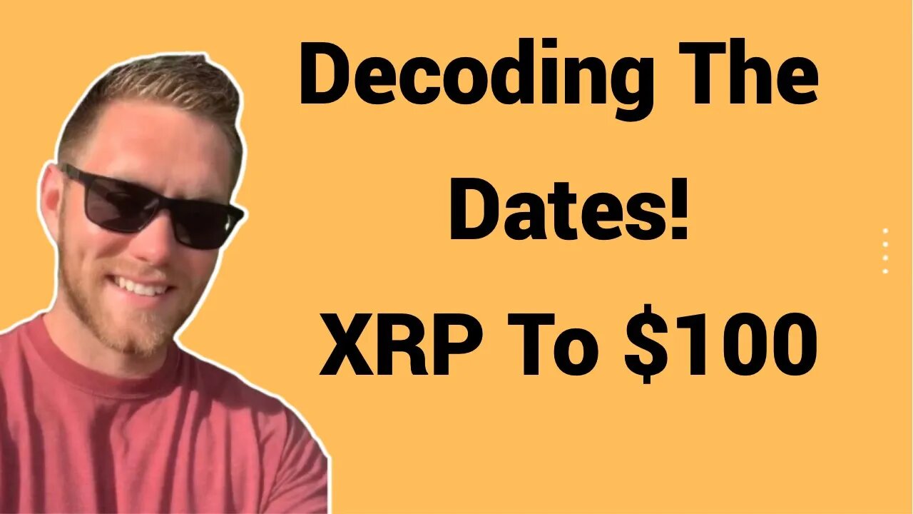 Decoding The Dates! XRP To $100