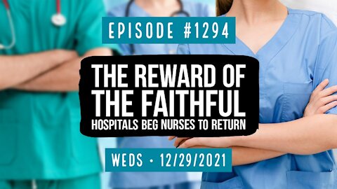 #1294 The Reward Of The Faithful, Hospitals Beg Nurses To Return