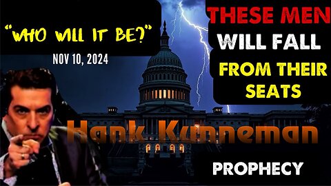 Hank Kunneman: [THESE MEN WILL FALL FROM THEIR SEATS]WHO WILL IT BE Prophecy 11/10/24