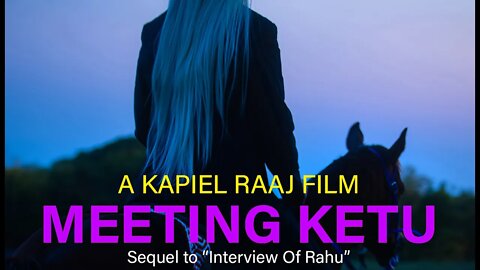 Meeting Ketu Movie (Sequel to Interview of Rahu) Astrology 2021