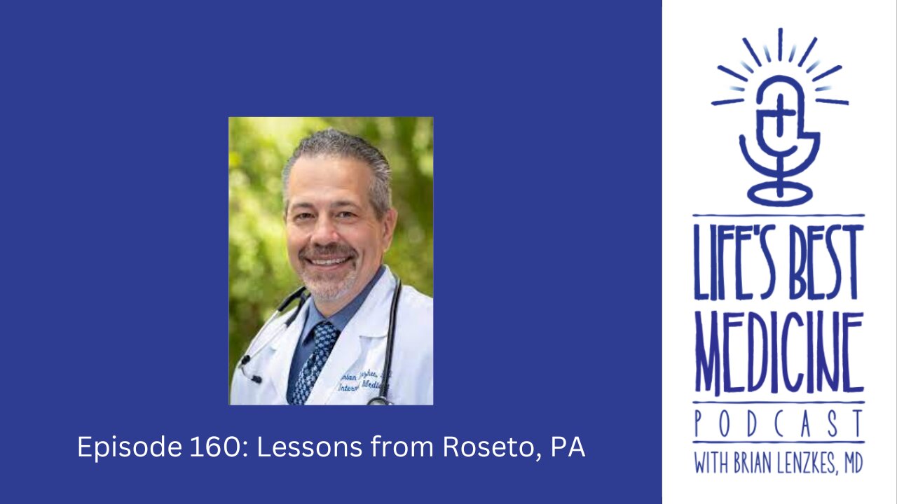 Episode 160: Lessons from Roseto, PA