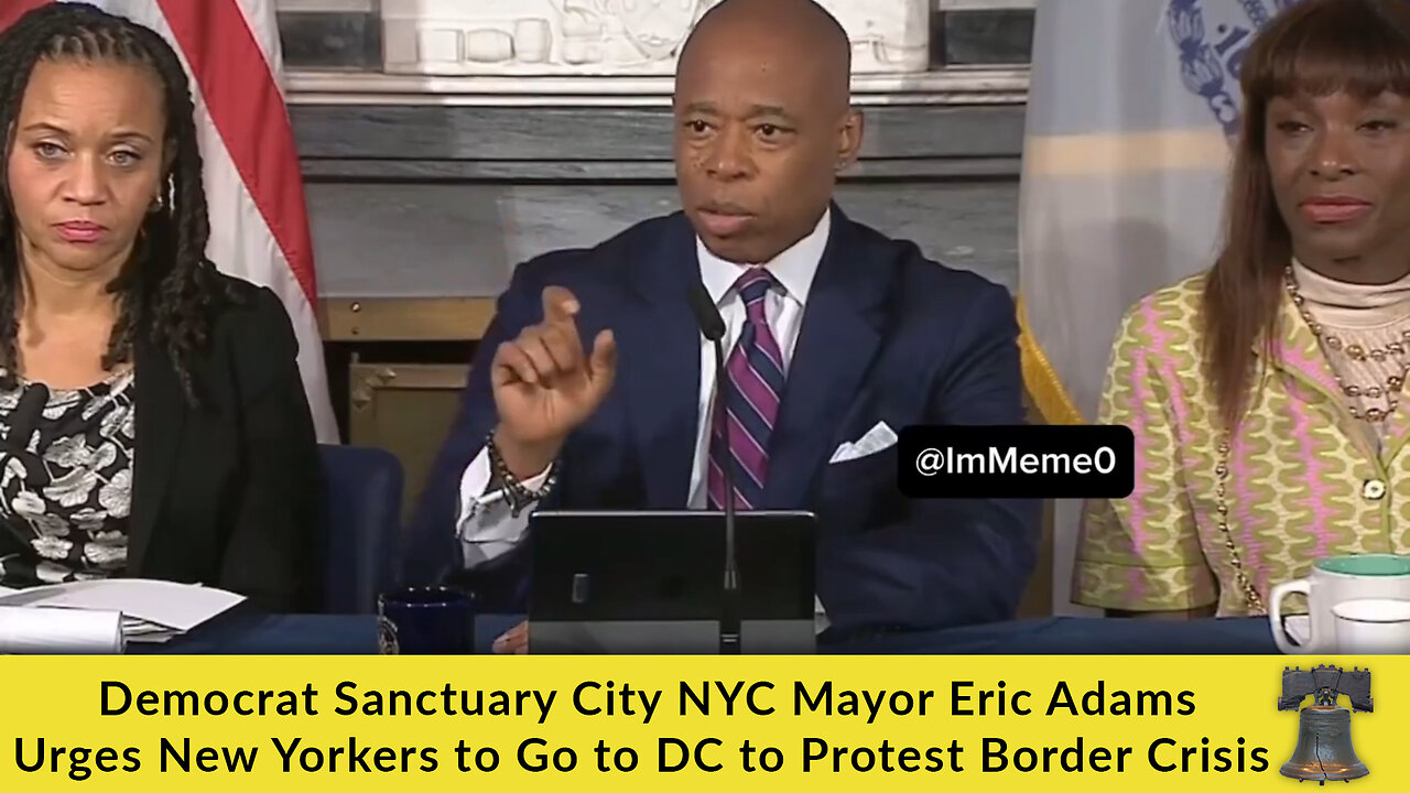 Democrat Sanctuary City NYC Mayor Eric Adams Urges New Yorkers to Go to DC to Protest Border Crisis