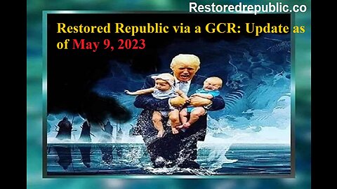 Restored Republic via a GCR Update as of May 9, 2023