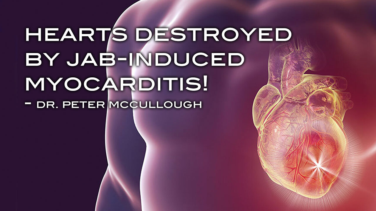 Hearts DESTROYED by Jab-Induced Myocarditis!