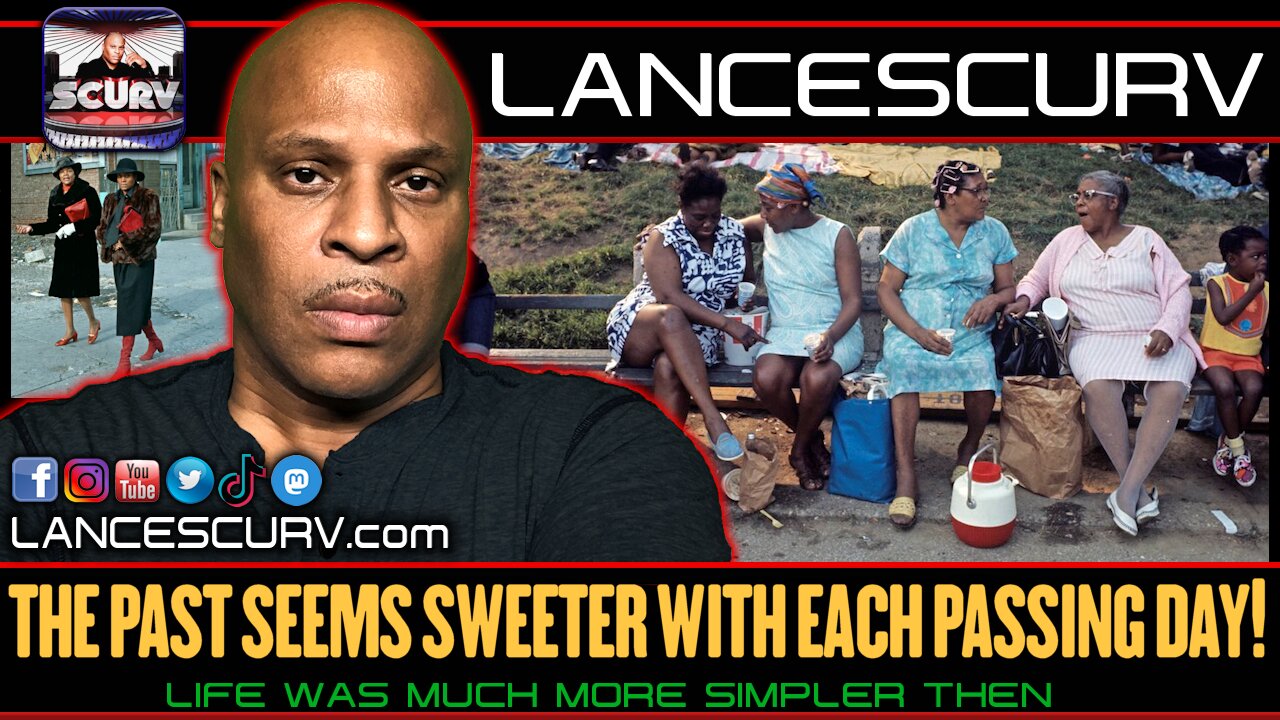 THE PAST SEEMS SWEETER WITH EACH PASSING DAY! | LANCESCURV