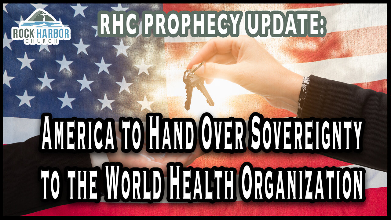 America to Hand over Sovereignty to the World Health Organization [Prophecy Update]