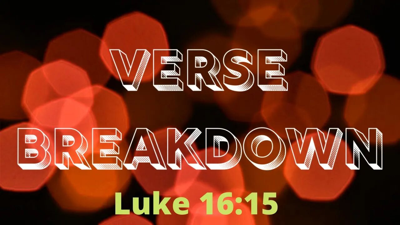 Luke 16:15 - Verse Breakdown #148 | Ewaenruwa Nomaren