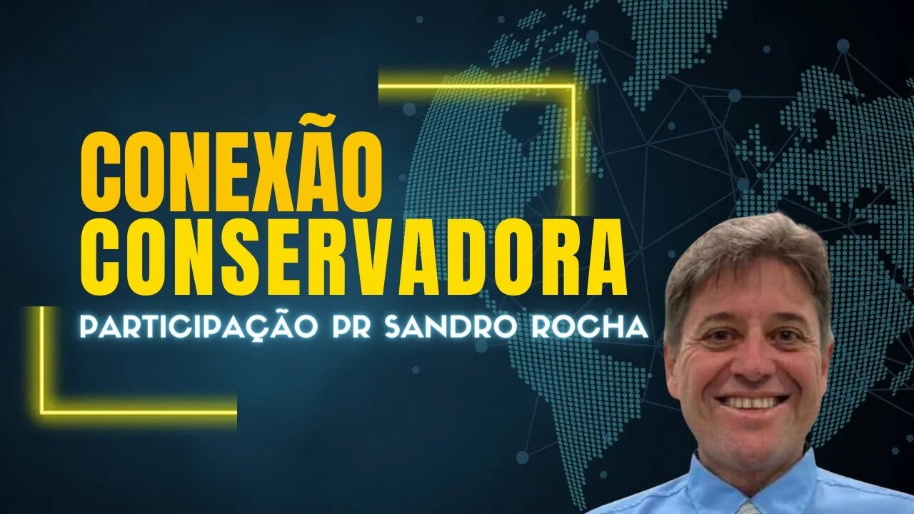 PASTOR SANDRO ROCHA NO CONEXÃO CONSERVADORA