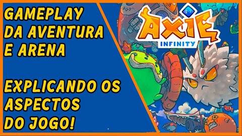 Explicando todos os aspectos do jogo, gameplay dos modos aventura e arena em Axie Infinity