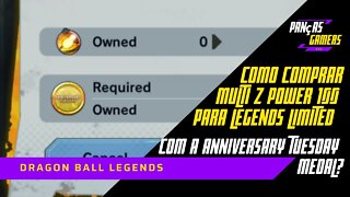 COMO COMPRAR MULTI Z POWER PARA LEGENDS LIMITED COM ANNIVERSARY TUESDAY MEDAL-DRAGON BALL LEGENDS