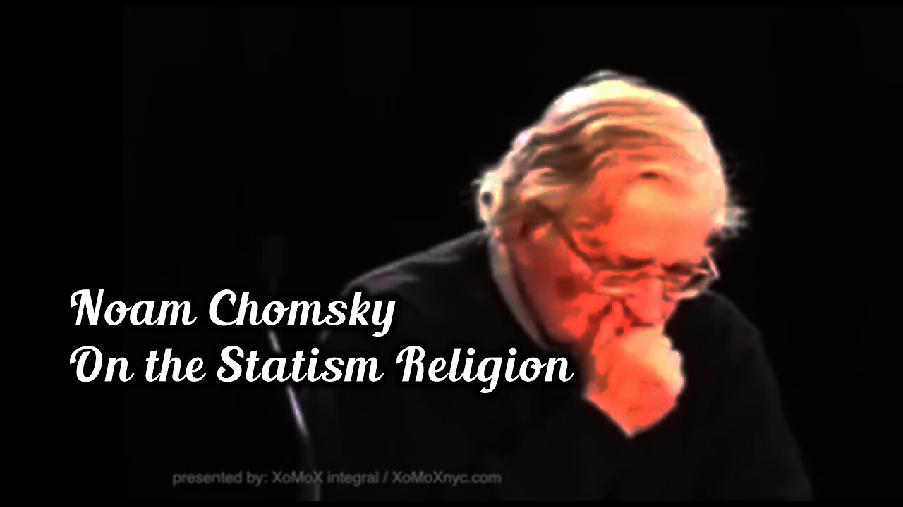 Noam Chomsky - On the Statism Religion